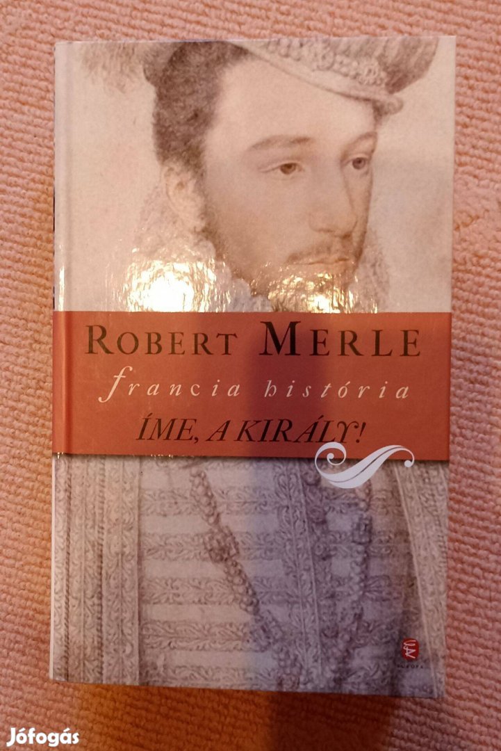 Robert Merle Íme, a király
