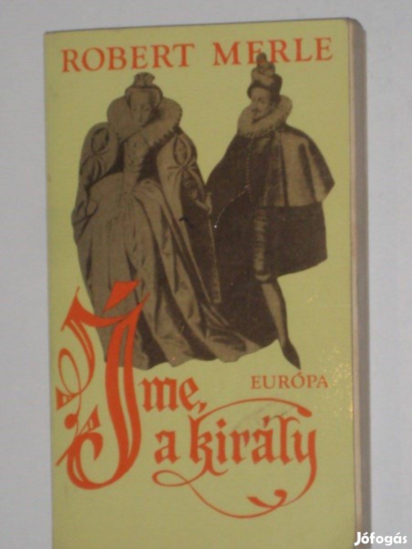 Robert Merle Íme, a király