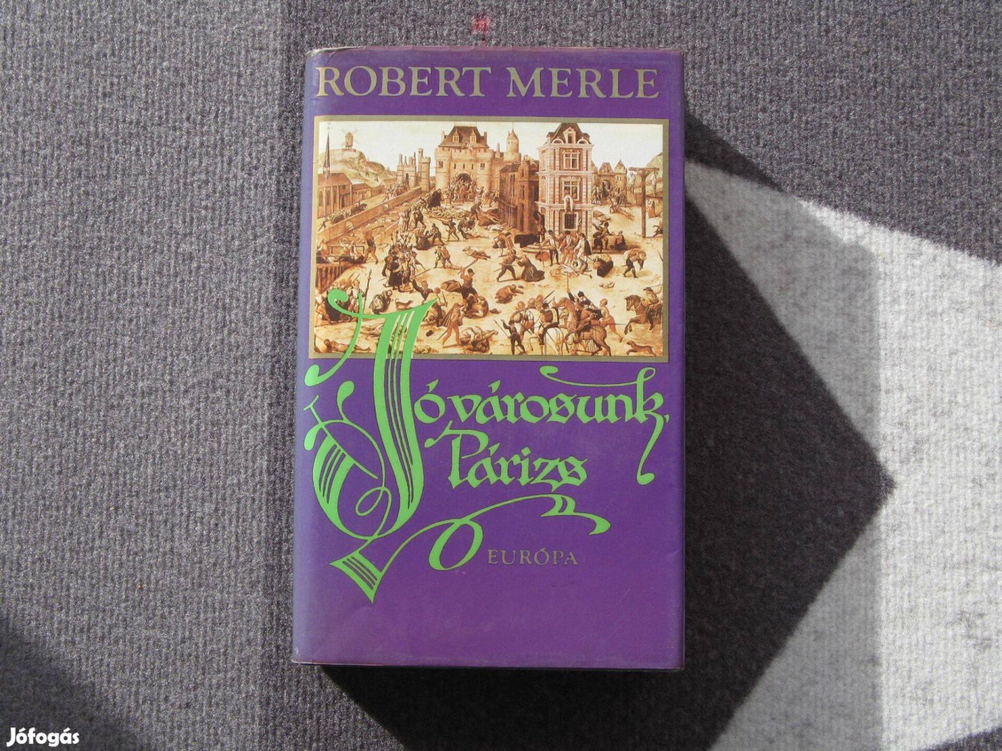 Robert Merle Jó városunk, Párizs