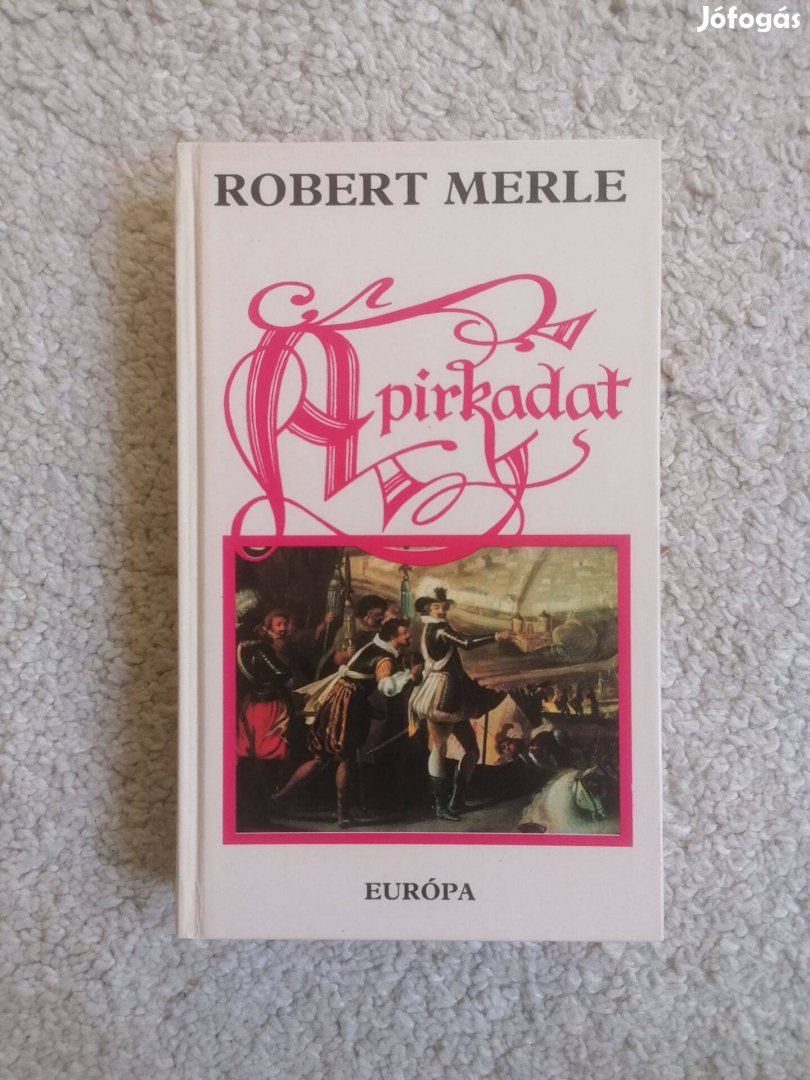 Robert Merle: A pirkadat (Francia história 6.)