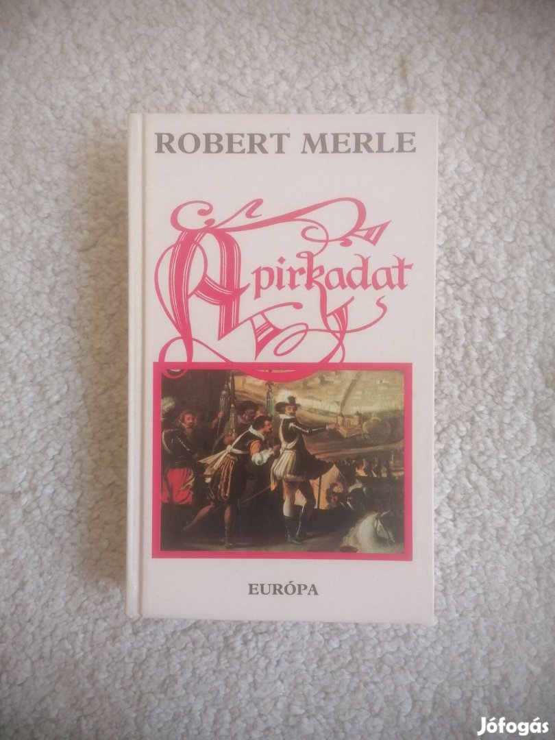 Robert Merle: A pirkadat - Francia história VI