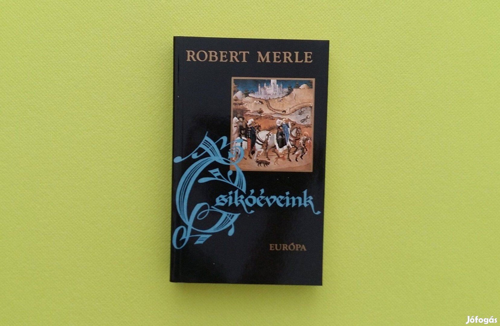 Robert Merle: Csikóéveink * Európa Könyvkiadó 1984. * Ajándékozható!
