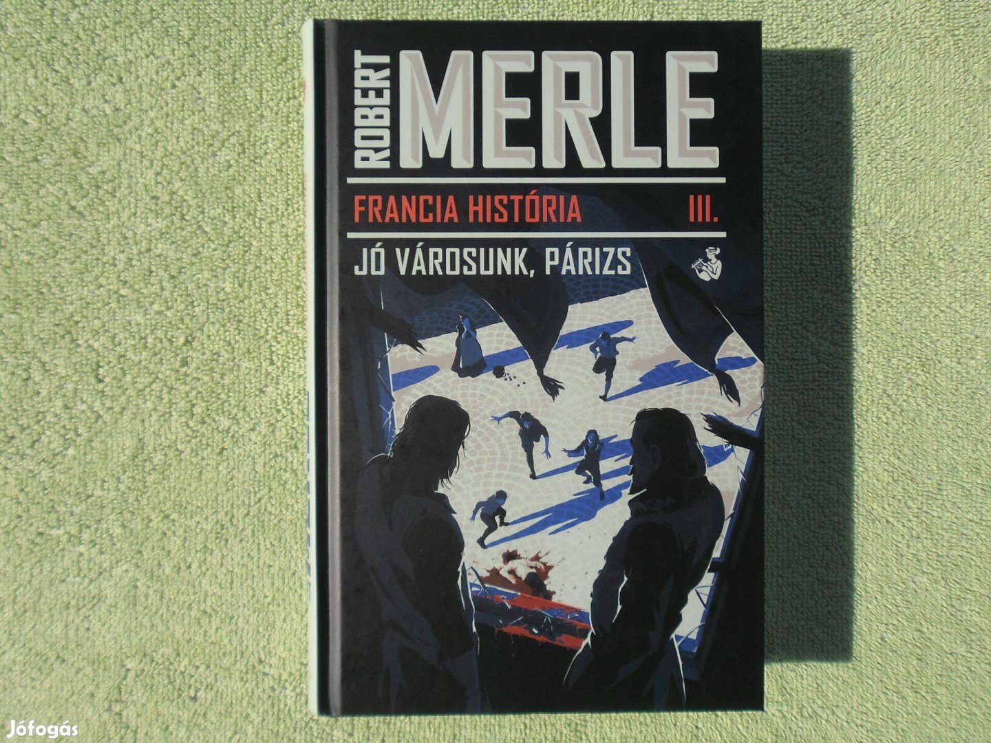 Robert Merle: Francia História III. - Jó városunk, Párizs