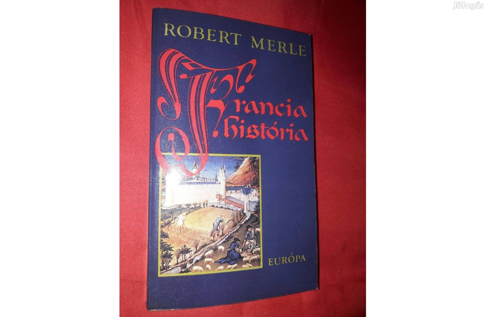 Robert Merle: Francia história, vadonatúj,olvasatlan