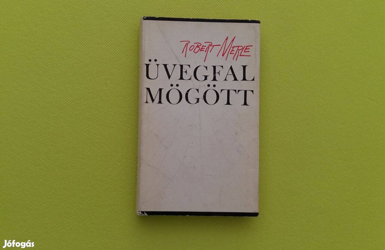 Robert Merle: Üvegfal mögött (Európa Könyvkiadó) * 500 Ft