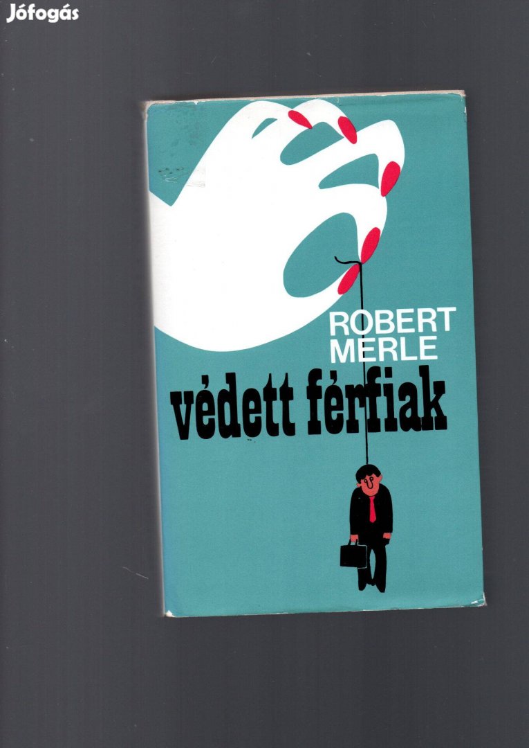 Robert Merle: Védett férfiak