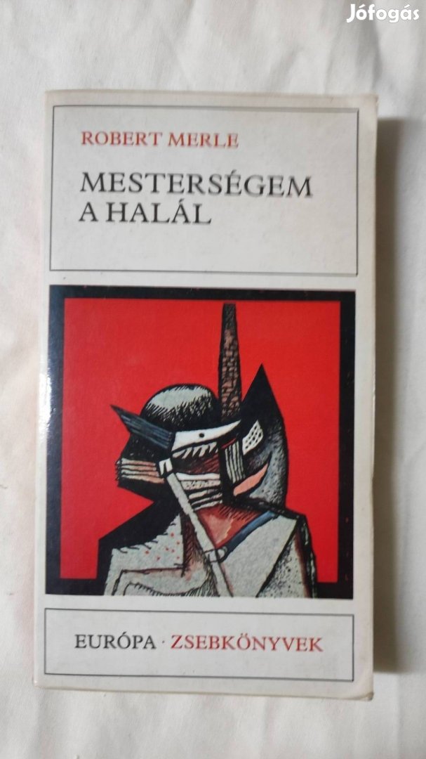 Robert Merle - Mesterségem a halál 