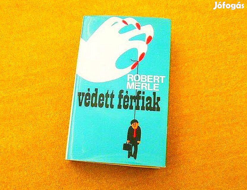 Robert Merle - Védett férfiak (Kemény boritós, új könyv)