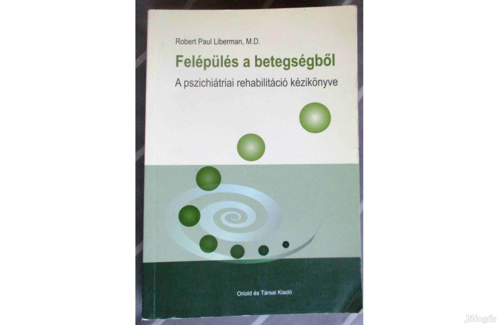 Robert Paul Liberman: Felépülés a betegségből - A pszichiátriai rehabi