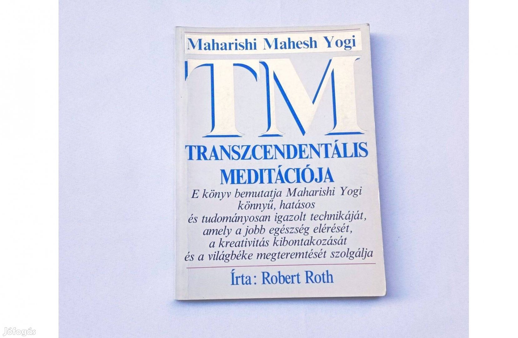 Robert Roth: Maharishi Mahesh Yogi Transzcendentális meditációja