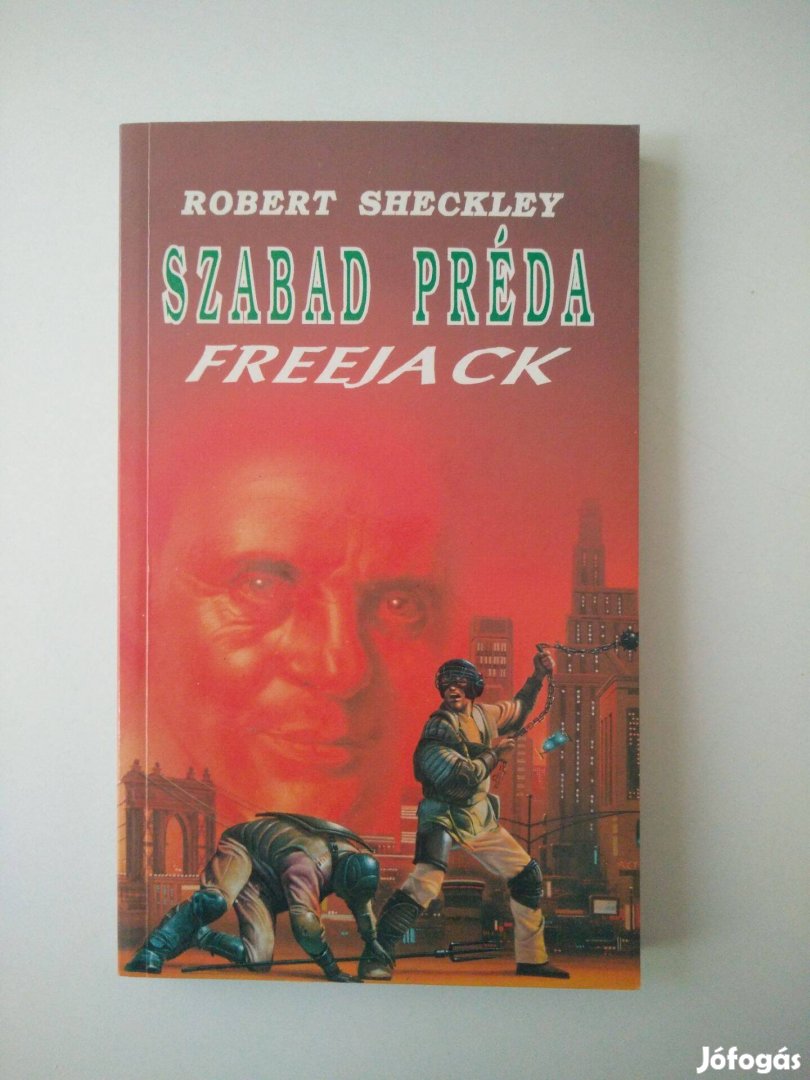 Robert Sheckley - Kozmikus főnyeremény / Szabad préda Freejack