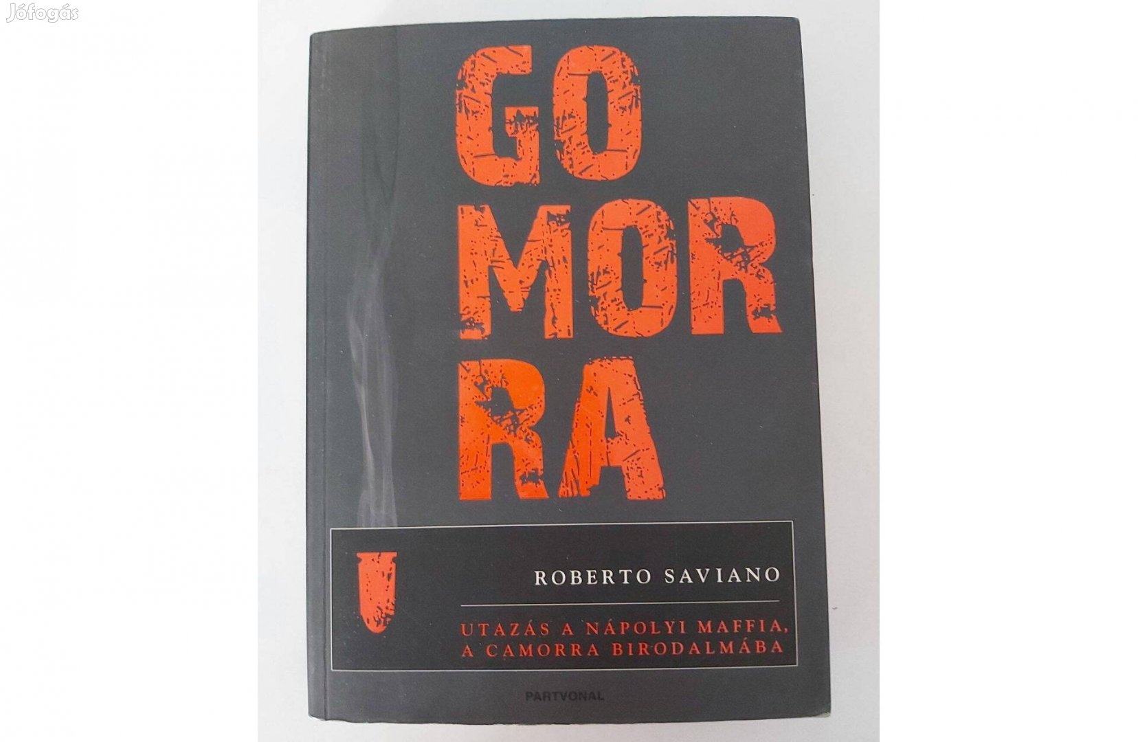 Roberto Saviano: Gomorra (Utazás a nápolyi maffia, a Camorra