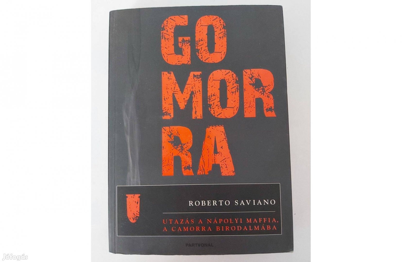 Roberto Saviano: Gomorra (Utazás a nápolyi maffia, a Camorra birodalm