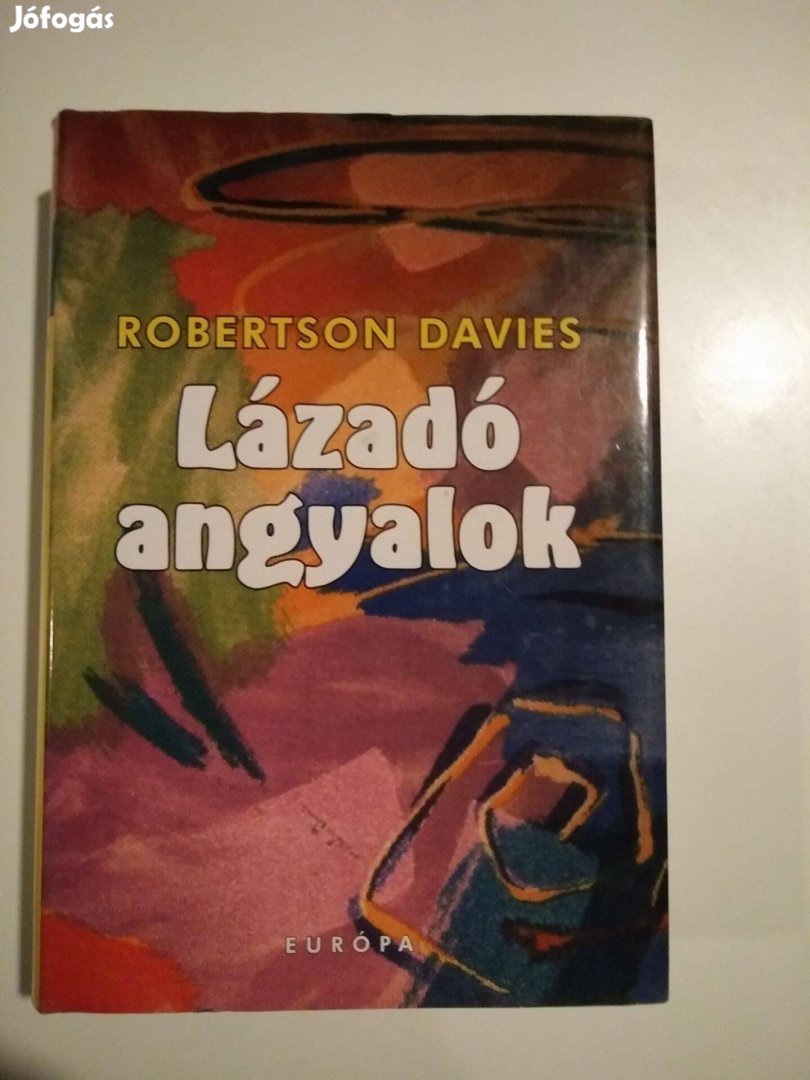 Robertson Davies - Lázadó angyalok