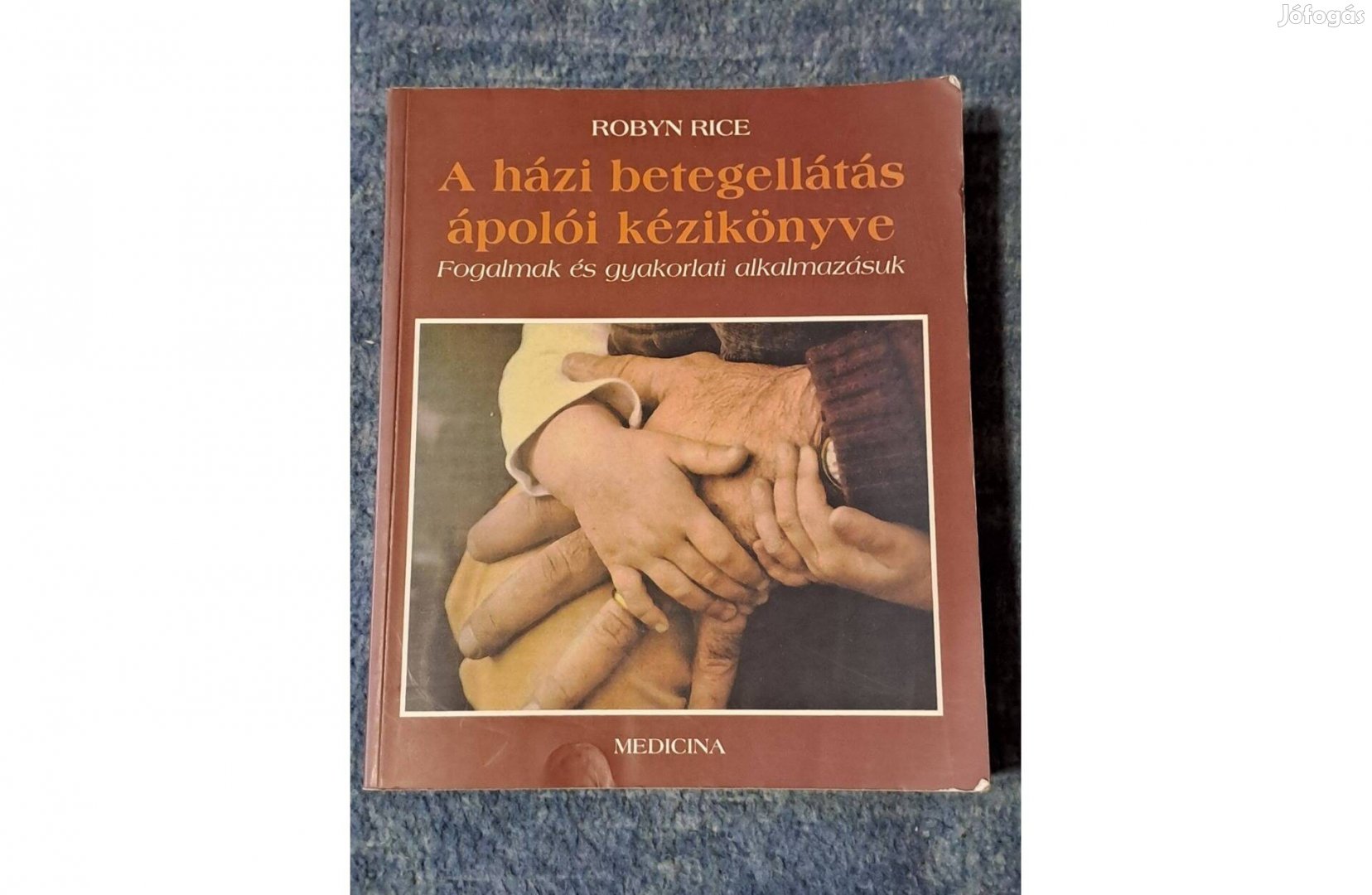 Robyn Rice A házi betegellátás ápolói kézikönyve - A1