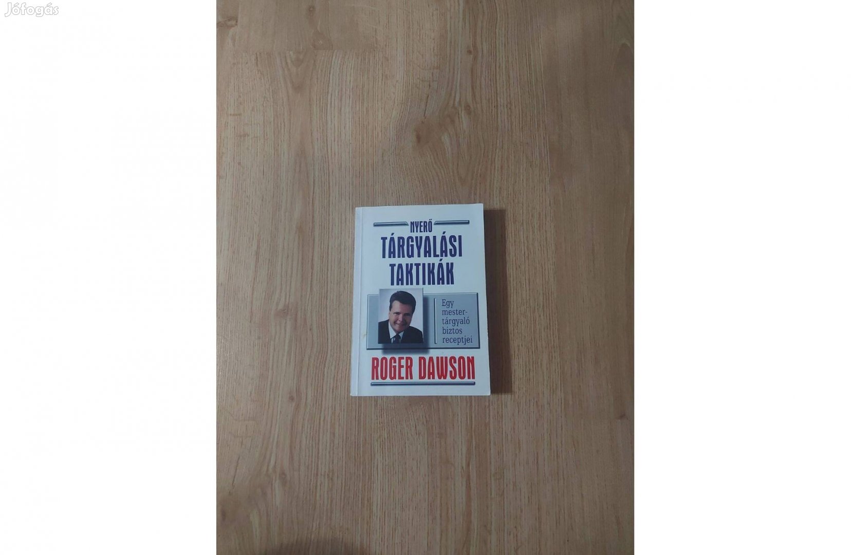 Roger Dawson: Nyerő tárgyalási taktikák