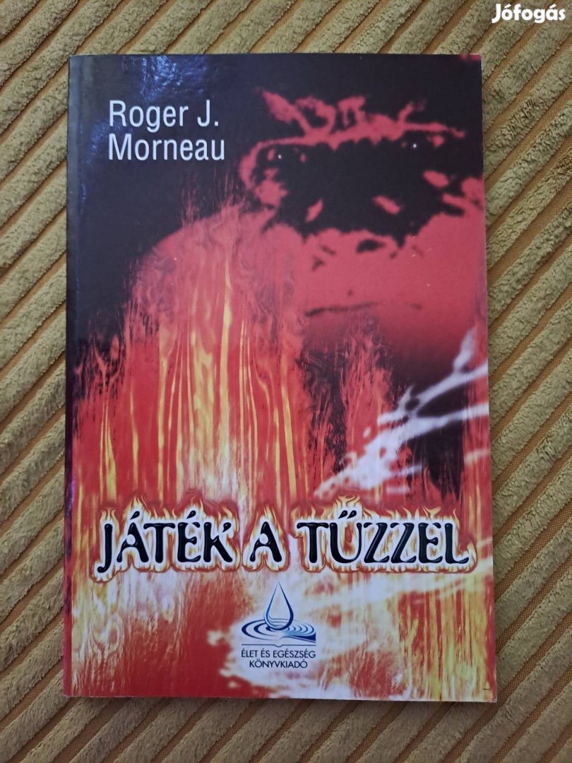 Roger J. Morneau: Játék a tűzzel