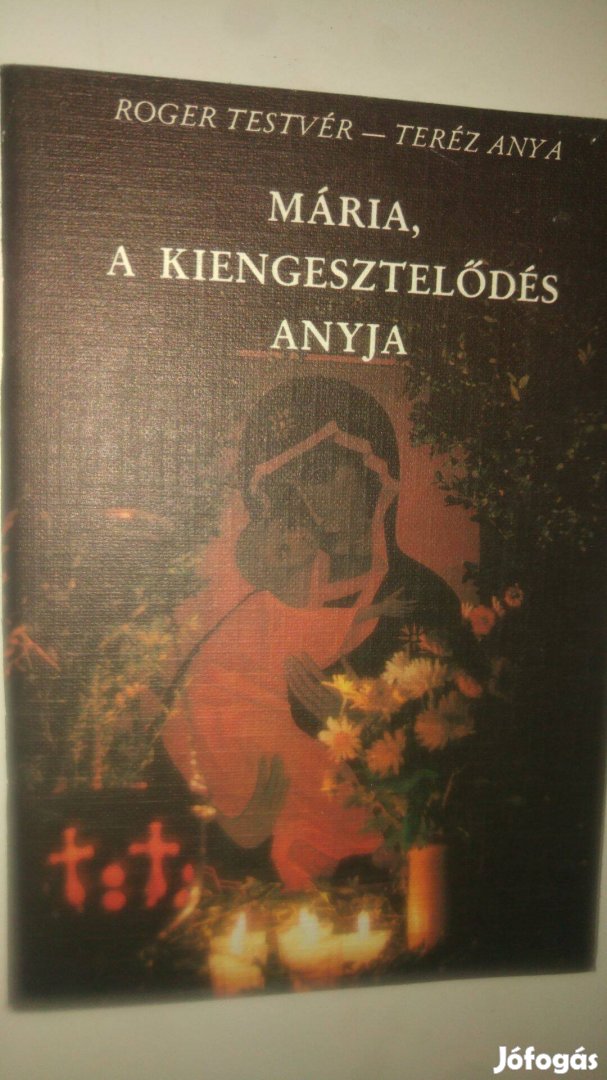Roger testvér Teréz Anya Mária, a kiengesztelődés anyja