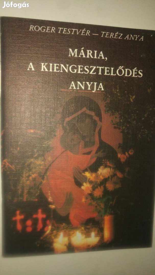 Roger testvér Teréz Anya Mária, a kiengesztelődés anyja