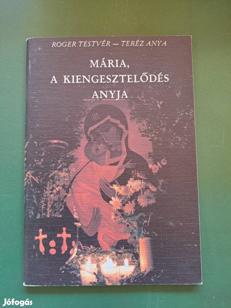Roger testvér- Mária, a kiengesztelődés anyja