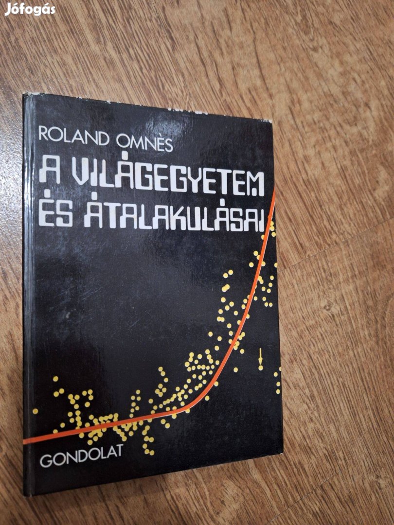 Roland Omnés A Világegyetem és átalakulásai