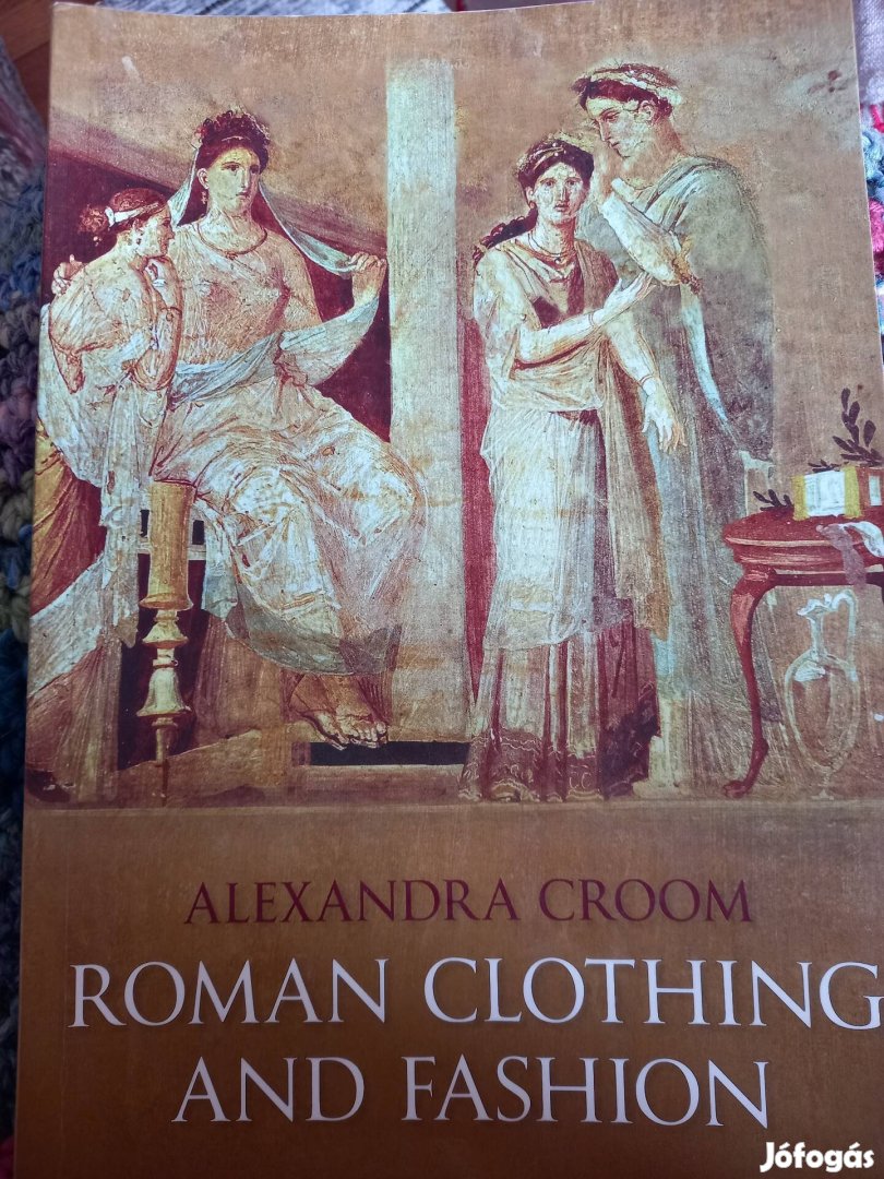 Roman clothing and fashion Alexandra Croom