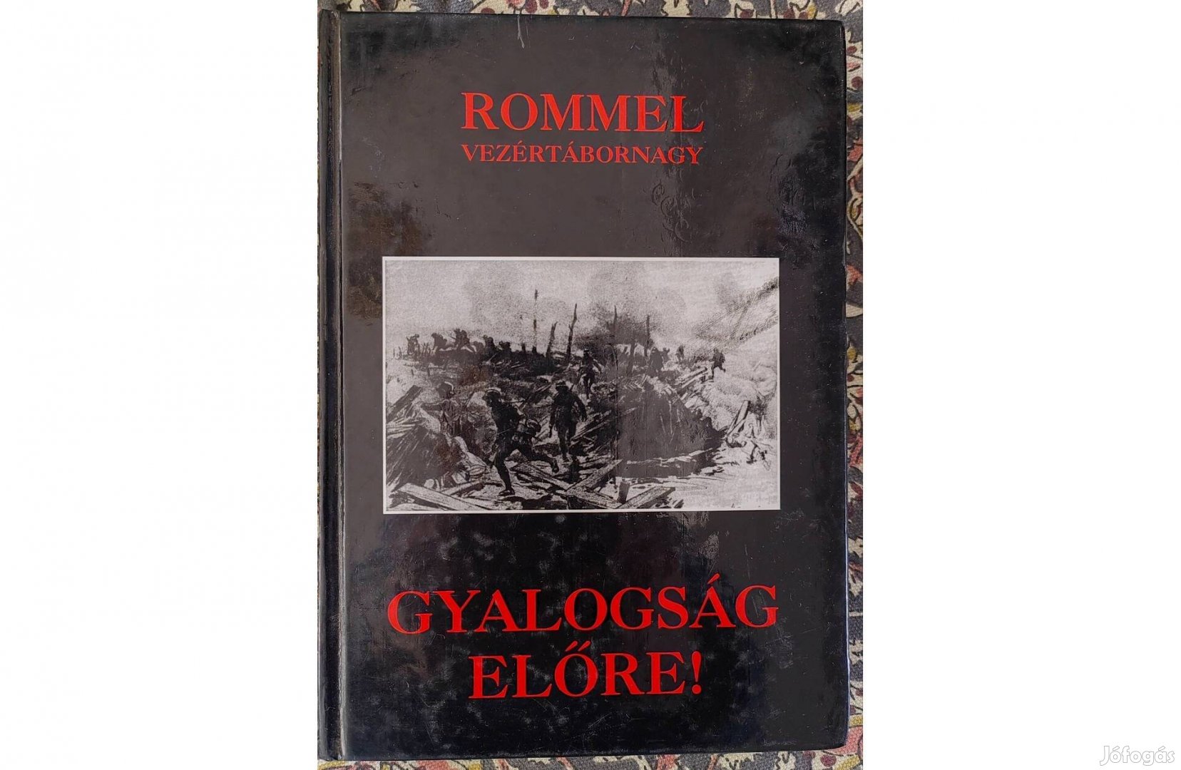 Rommel Vezértábornagy Gyalogság előre!