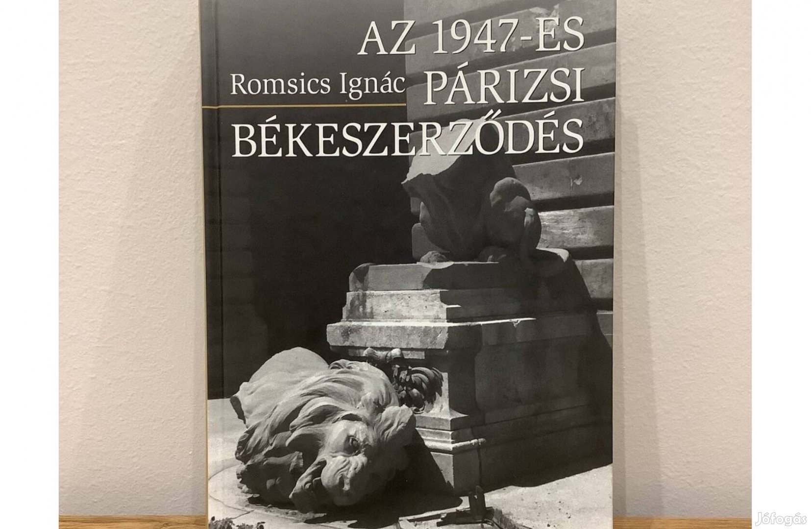 Romsics Ignác - Az 1947-es párizsi békeszerződés