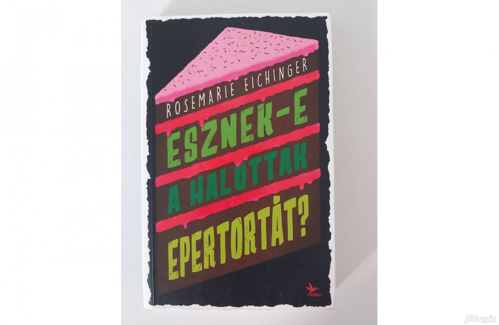 Rosemarie Eichinger: Esznek-e a halottak epertortát?