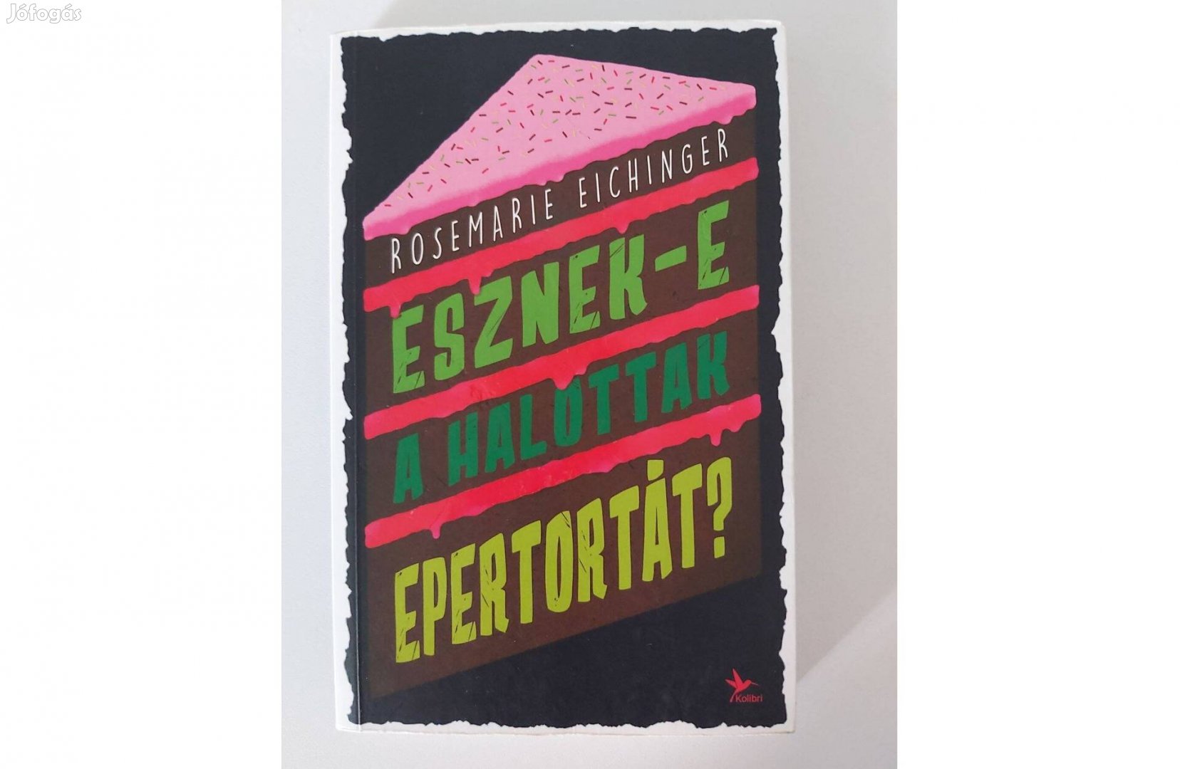 Rosemarie Eichinger: Esznek-e a halottak epertortát?