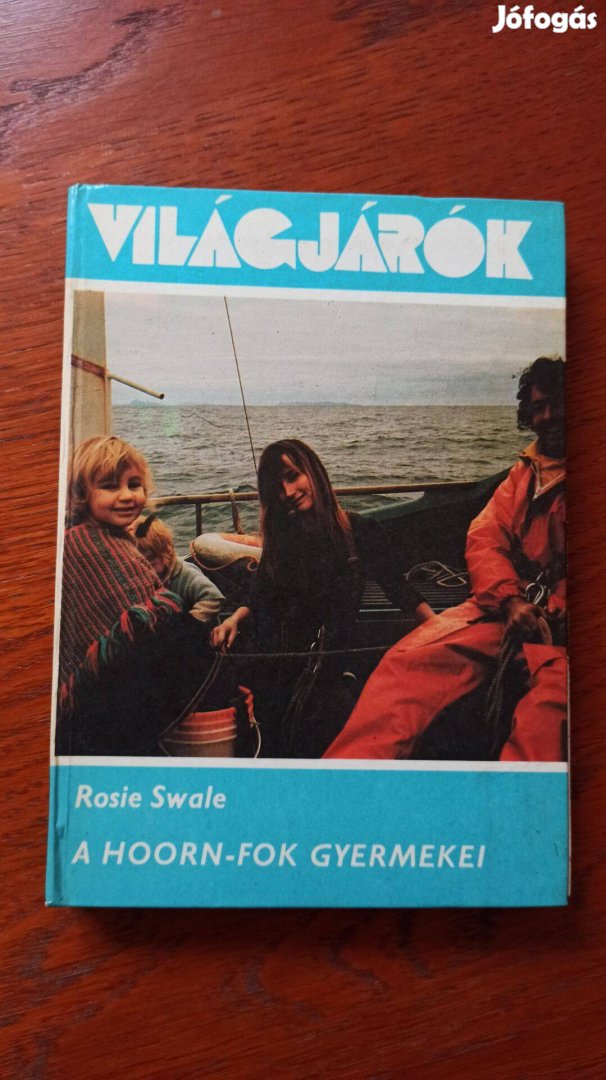 Rosie Swale - A Hoorn-fok gyermekei