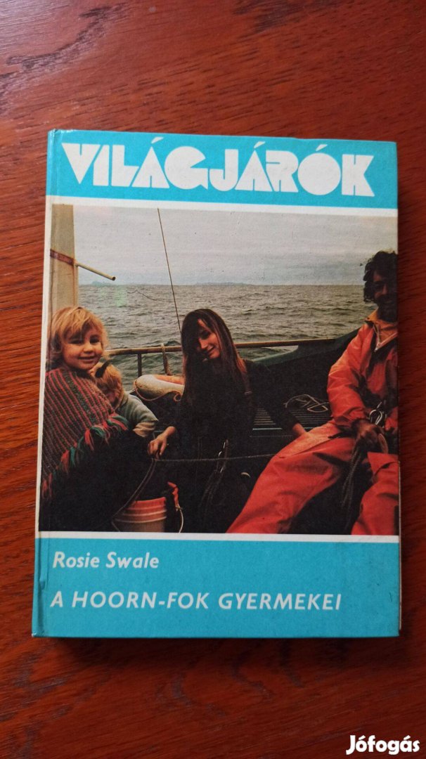 Rosie Swale - A Hoorn-fok gyermekei