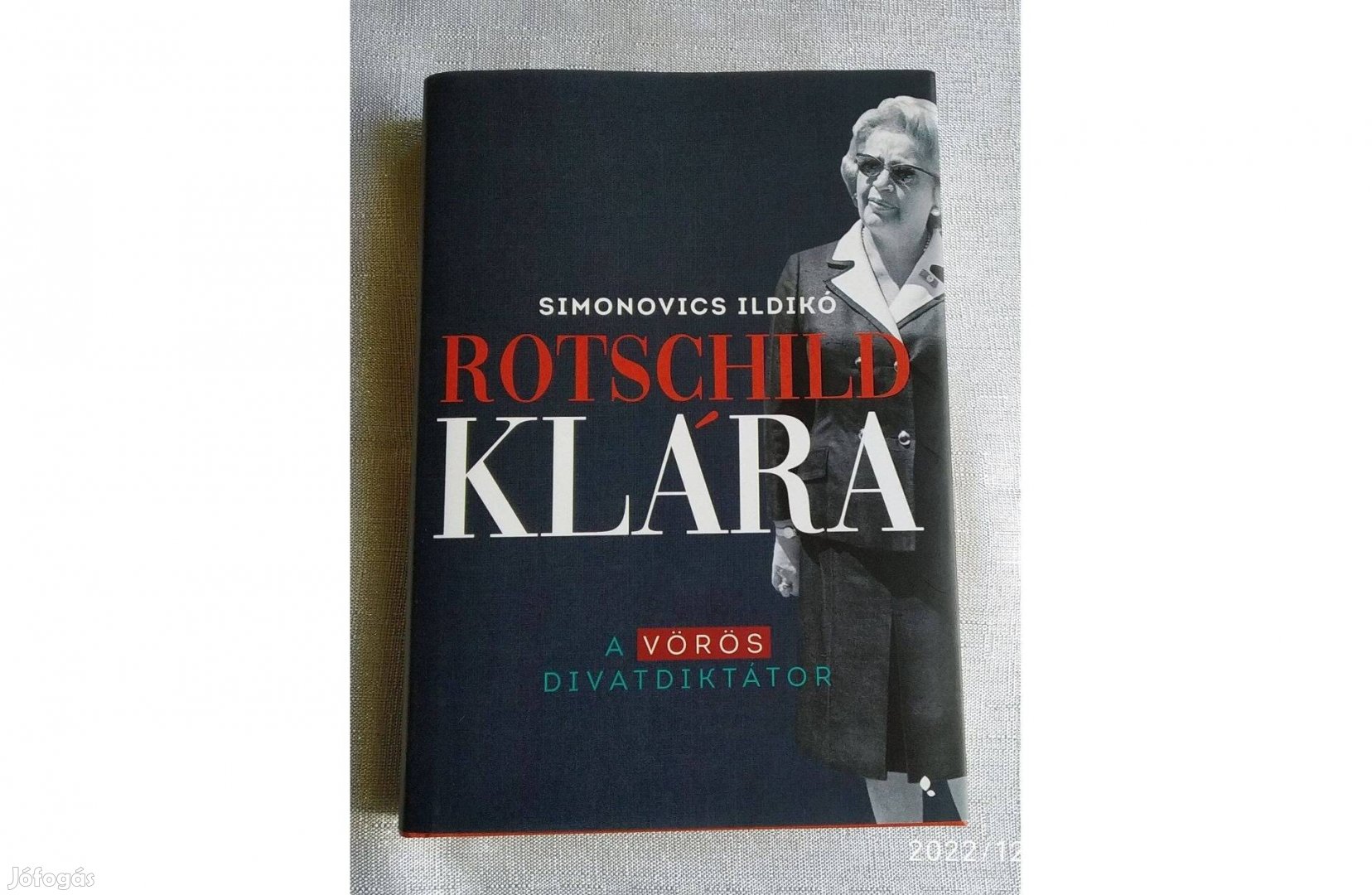 Rotschild Klára - A vörös divatdiktátor Simonovics Ildikó