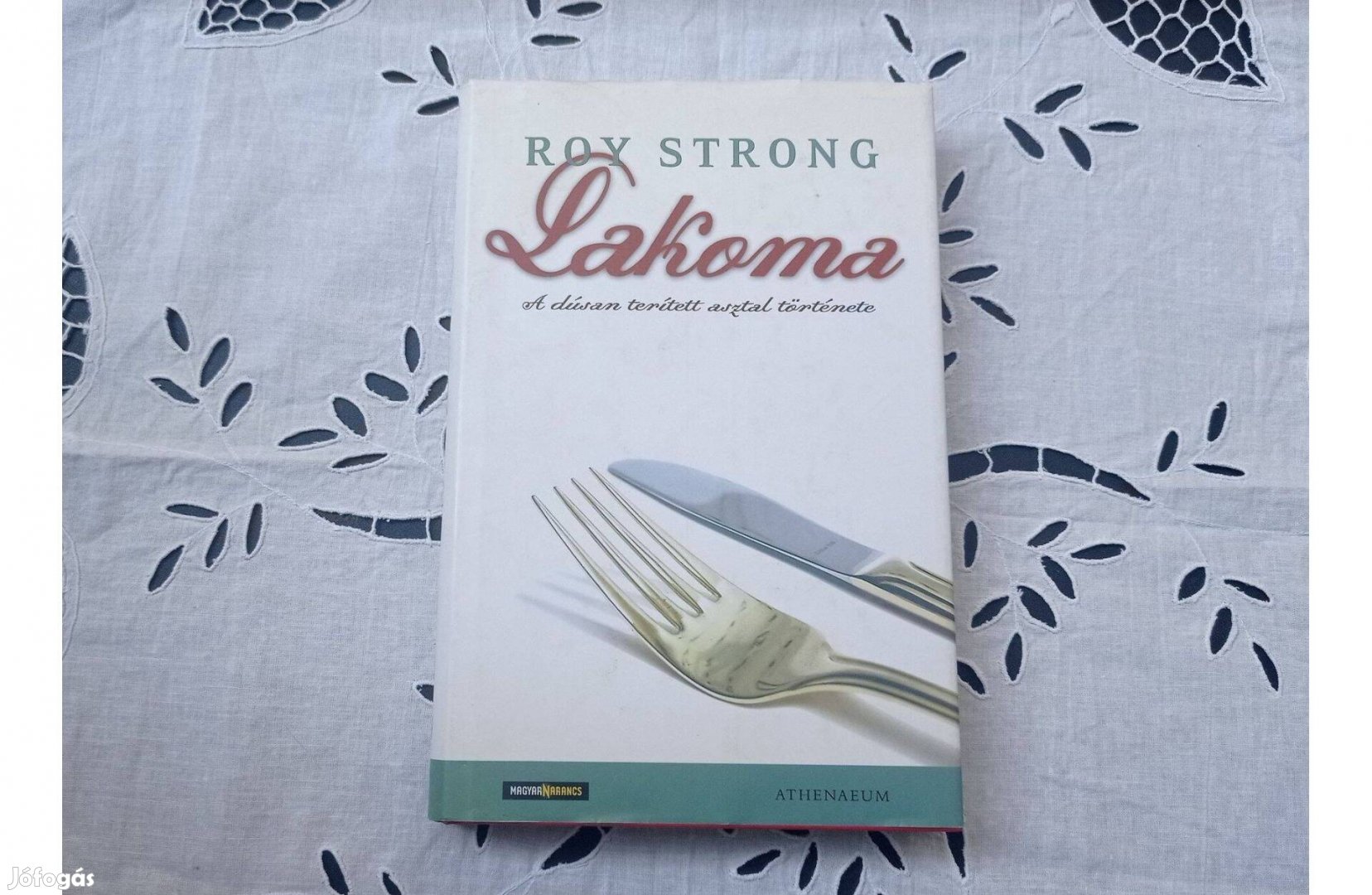 Roy Strong Lakoma A dúsan terített asztal története