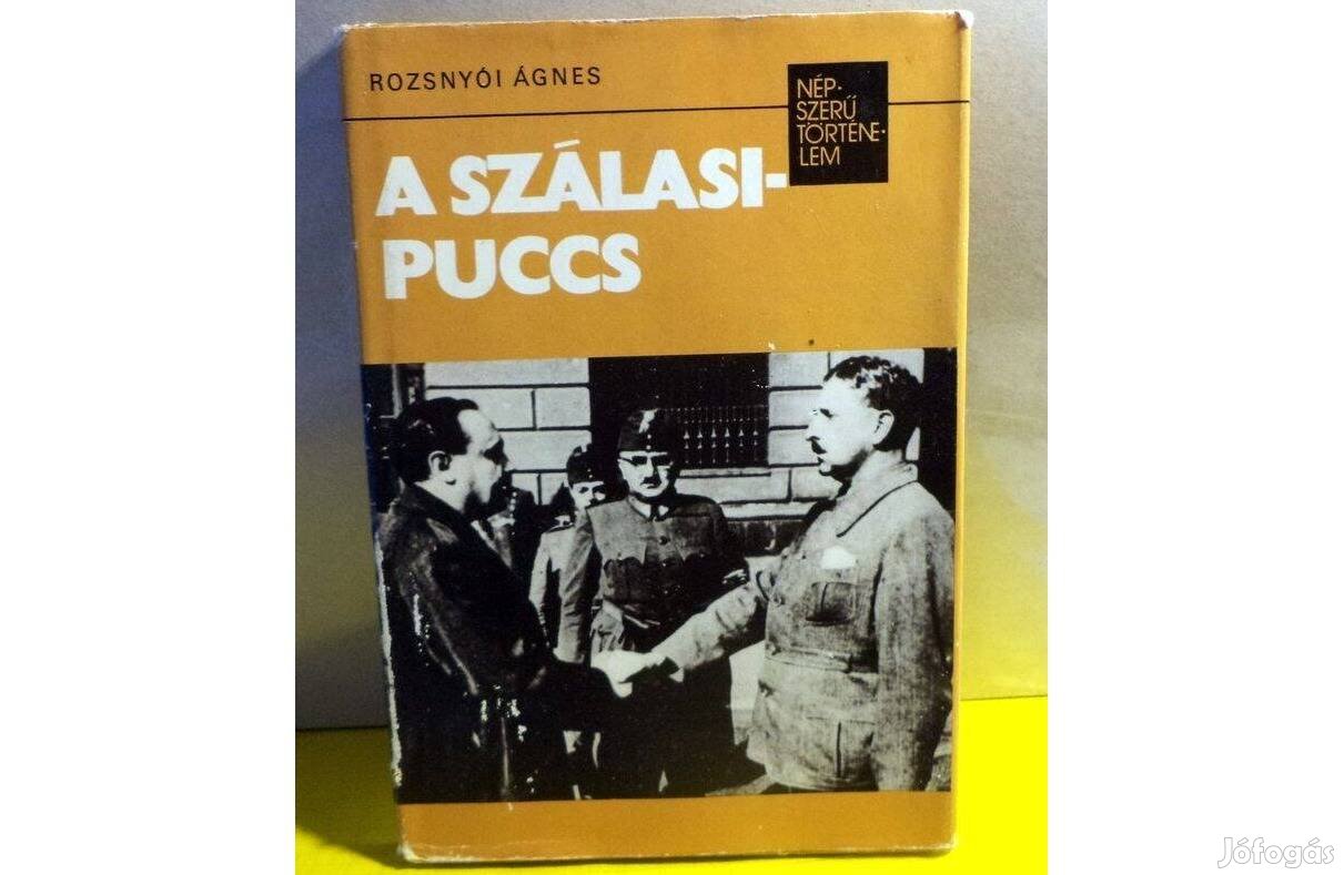 Rozsnyói Ágnes: A Szálasi puccs