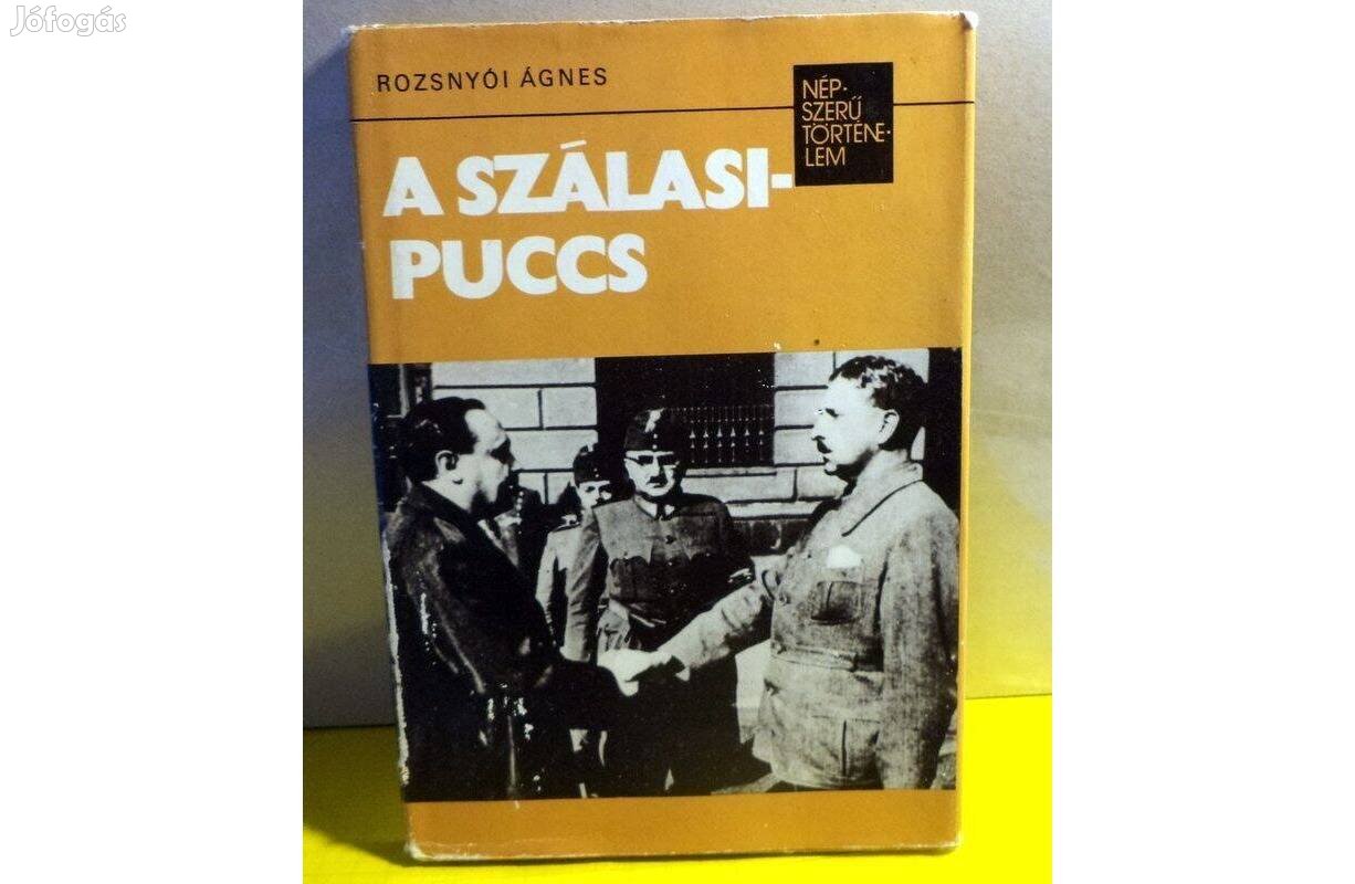 Rozsnyói Ágnes: A Szálasi puccs