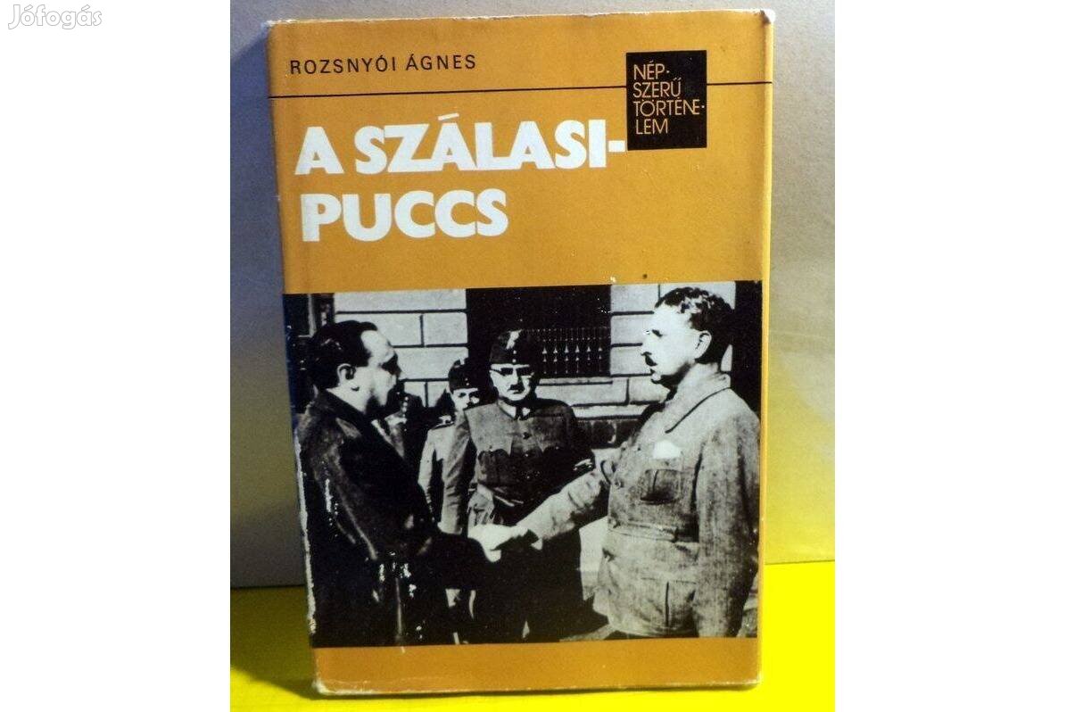 Rozsnyói Ágnes: A Szálasi puccs