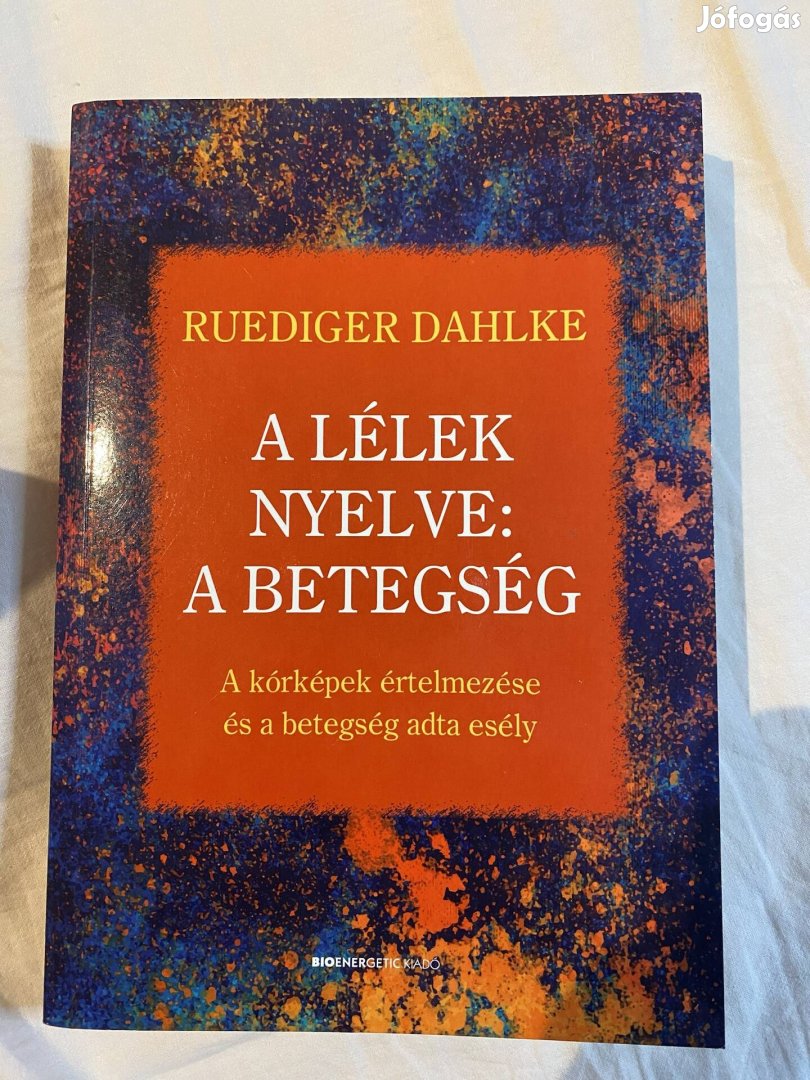 Ruediger Dahlke A lélek nyelve: A betegség