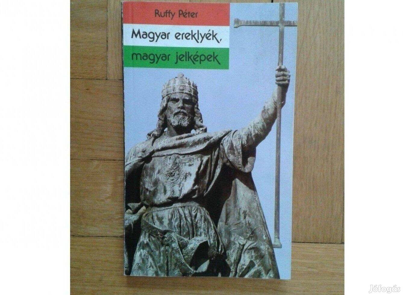 Ruffy Péter: Magyar ereklyék, magyar jelképek