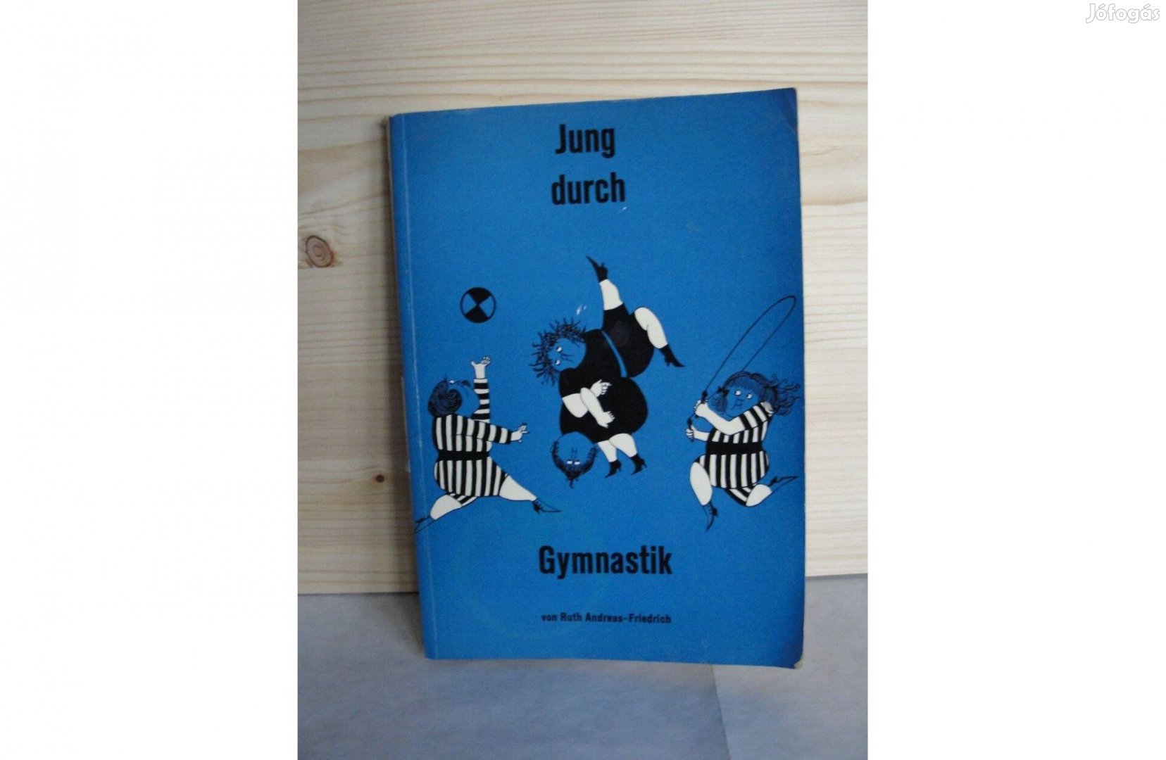 Ruth Andreas Friedrich Jung durch Gymnastik német könyv_