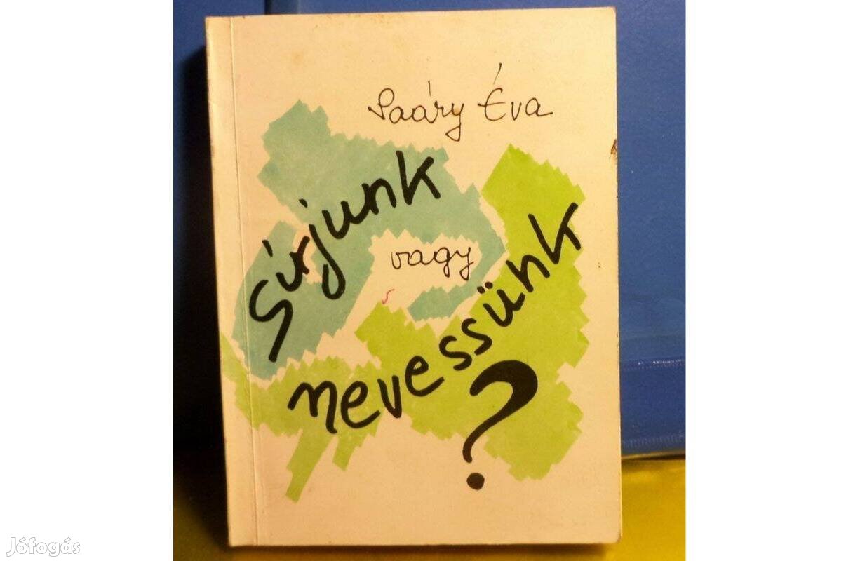 Saáry Éva: Sírjunk vagy nevessünk?