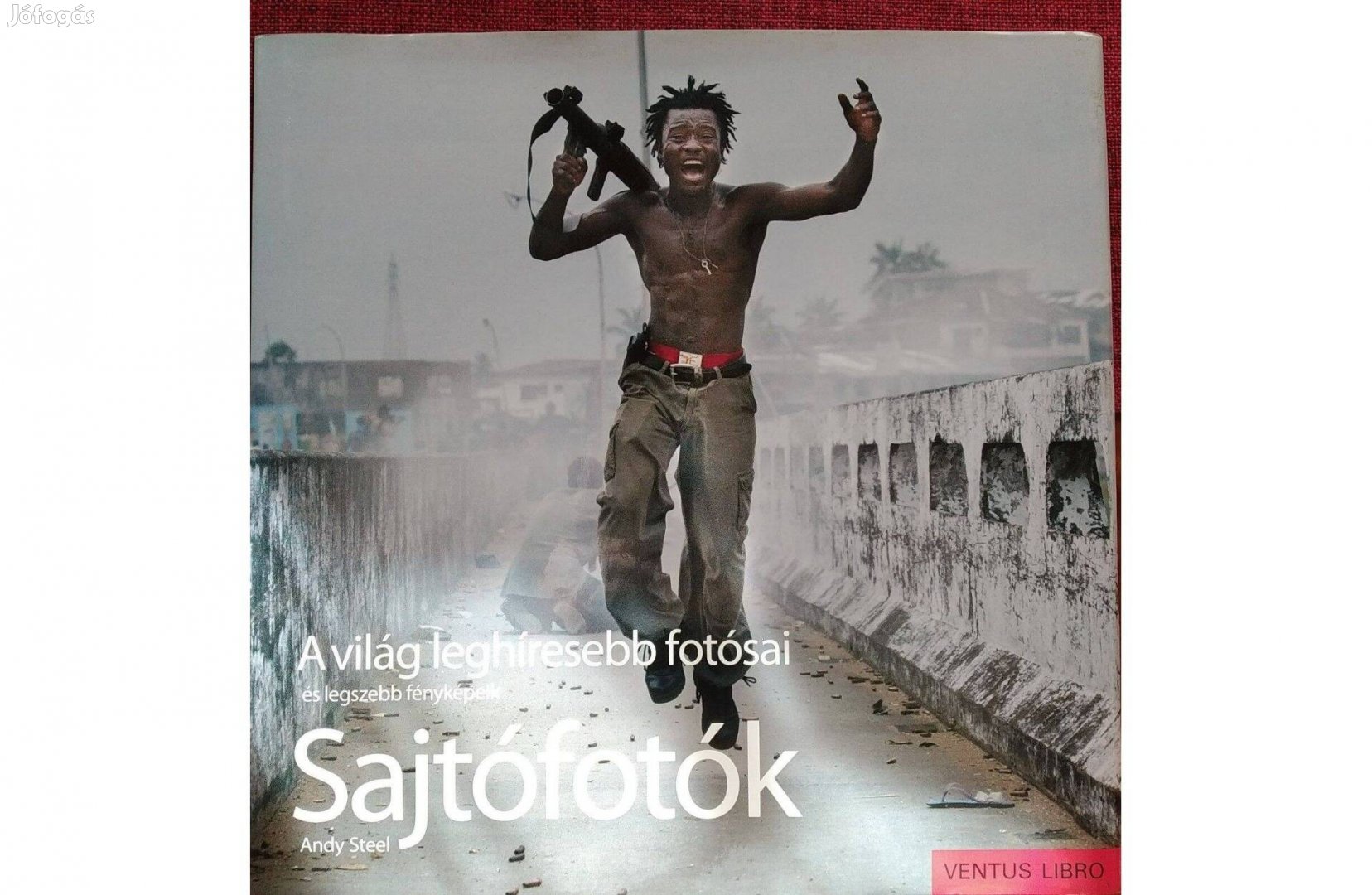 Sajtófotók - A világ leghíresebb fotósai és legszebb fényképeik Andy S