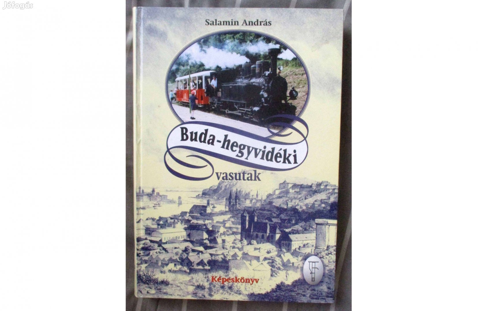 Salamin András: Buda-hegyvidéki vasutak