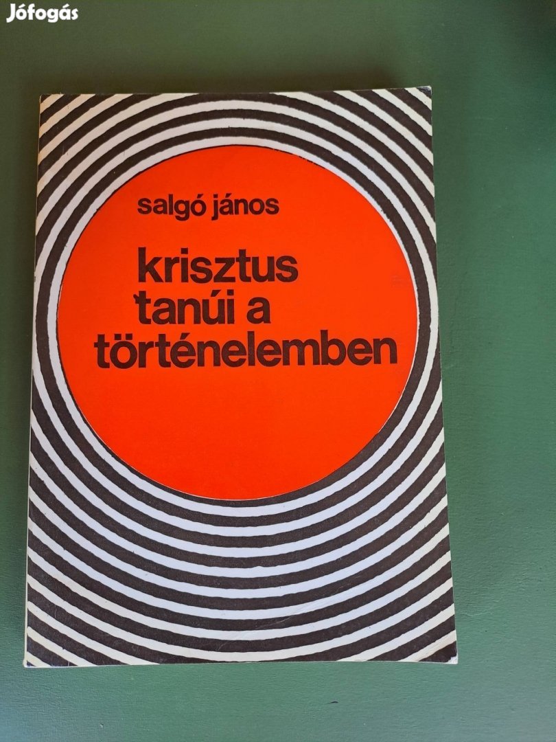 Salgó János: Krisztus tanúi a történelemben