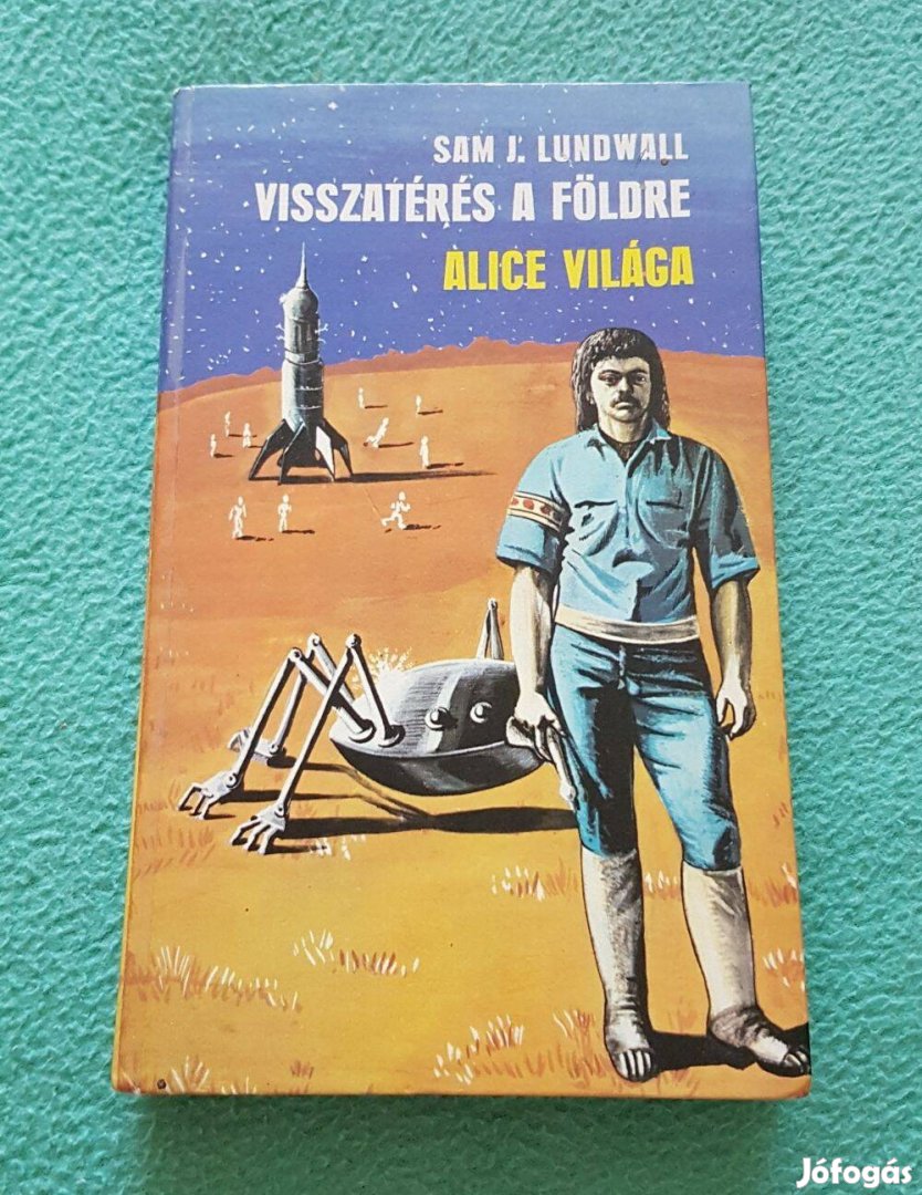 Sam J. Lundwall: Visszatérés a Földre - Alice világa könyv (Kossuth)