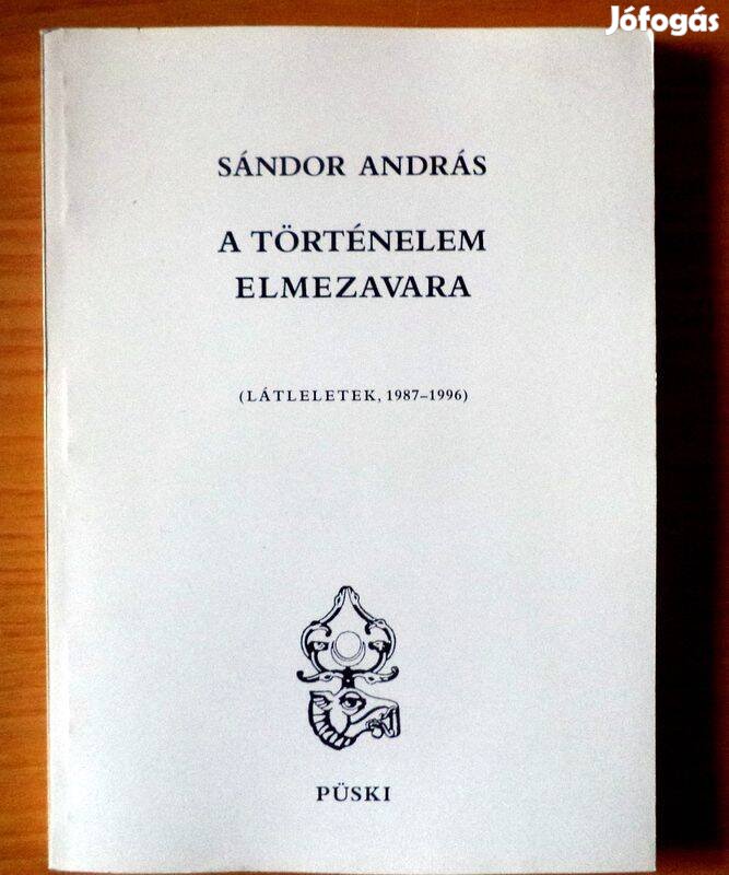Sándor András: A történelem elmezavara 1987 - 1996