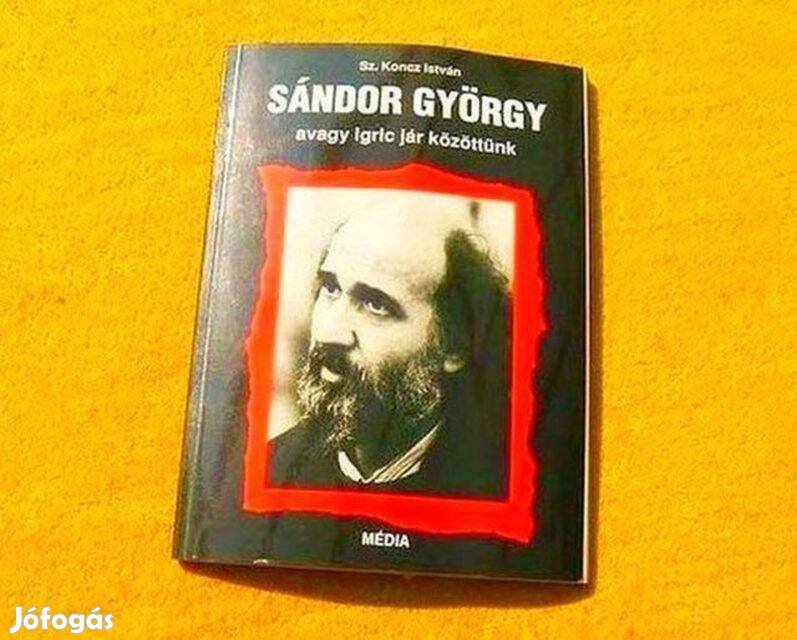 Sándor György avagy igric jár közöttünk - Sz. Koncz István