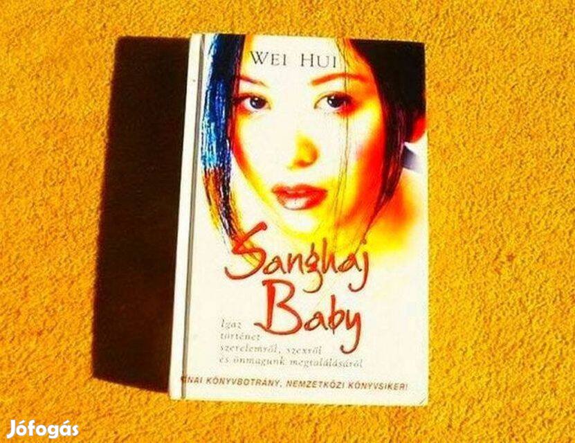 Sanghaj Baby - Wei Hui - Új