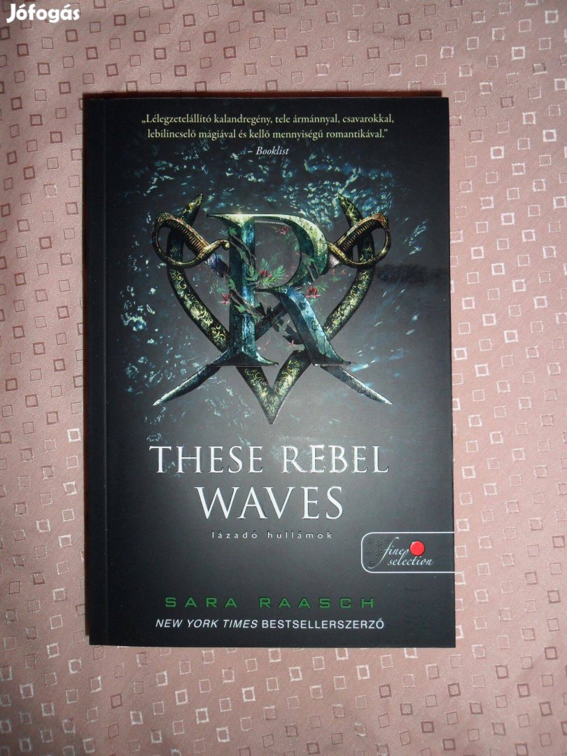 Sara Raasch: These Rebel Waves Lázadó hullámok
