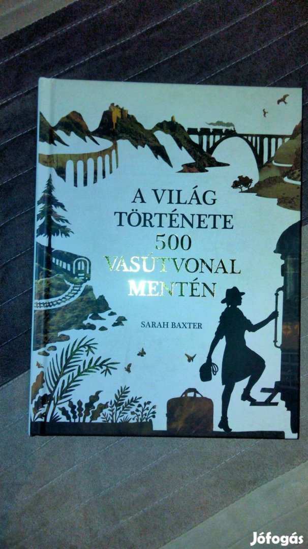 Sarah Baxter : A világ története 500 vasútvonal mentén